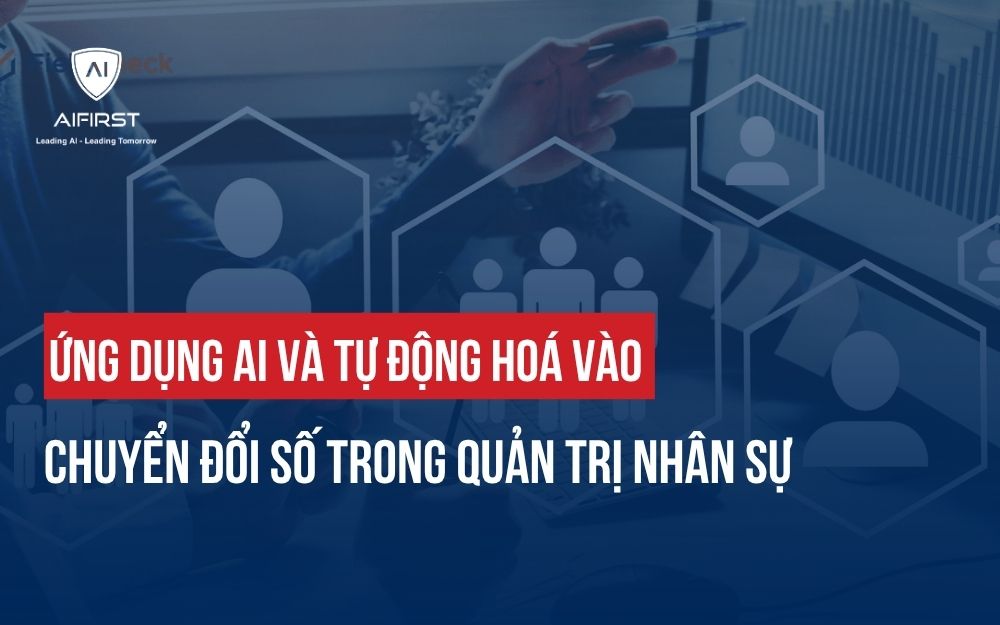 ỨNG DỤNG AI VÀ TỰ ĐỘNG HOÁ VÀO CHUYỂN ĐỔI SỐ TRONG QUẢN TRỊ NHÂN SỰ